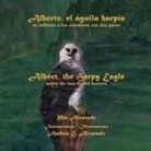 Pat Alvarado, Andrea E. Alvarado - Alberto, El Aguila Harpia, Se Enfrenta a Los Cazadores Con DOS Patas * Albert, the Harpy Eagle, Meets the Two-Footed Hunters