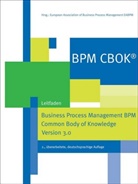 Europea Association of Business Process, European Association of Business Process, European Association of Business Process Management EABPM - BPM CBOK® - Business Process Management BPM Common Body of Knowledge, Version 3.0