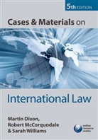 Dr. Martin Mccorquodale Dixon, Martin Dixon, Martin Mccorquodale Dixon, Prof. Martin Dixon, Prof. Martin Mccorquodale Dixon, Professor Martin Dixon... - Cases and Materials on International Law