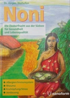 Jürgen Weihofen - Noni - Die Zauberfrucht aus der Südsee für Gesundheit und Lebensqualität