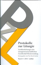 Redtenbacher Pacik, Rudolf Pacik, Pius-Parsch-Institu, Pius-Parsch-Institut, Andreas Redtenbacher - Protokolle zur Liturgie. Veröffentlichungen der Liturgiewissenschaftlichen... / Protokolle zur Liturgie. Bd.4