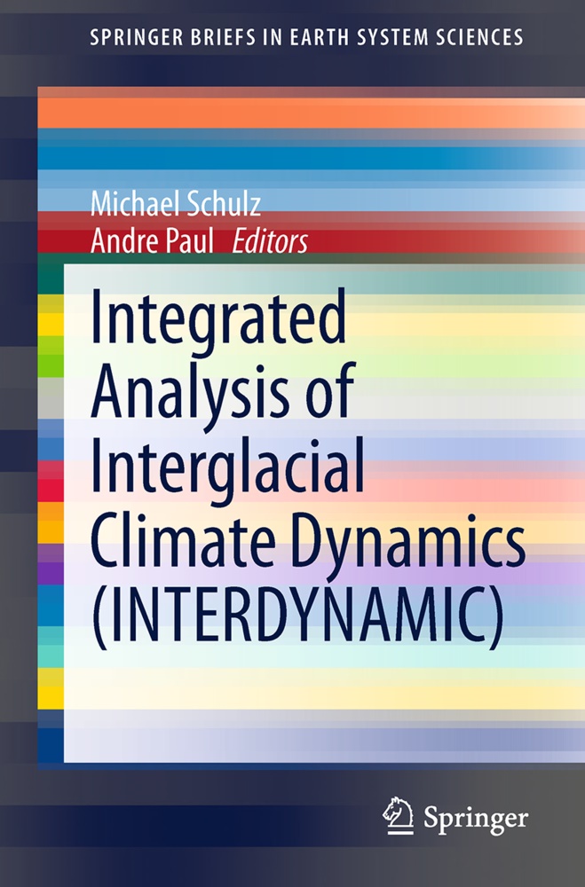 Andre Paul, Michael Schulz, Paul, Paul, Andre Paul, … - Integrated Analysis of Interglacial Climate Dynamics (INTERDYNAMIC)