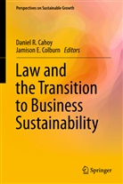 Daniel R. Cahoy, Jamison E. Colburn, E Colburn, E Colburn, Danie R Cahoy, Daniel R Cahoy - Law and the Transition to Business Sustainability