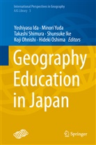 Yoshiyasu Ida, Shunsuke Ike, Koji Ohnishi, Hideki Oshima, Takashi Shimura, Takashi Shimura et al... - Geography Education in Japan