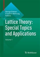 Georg Grätzer, George Grätzer, Wehrung, Wehrung, Friedrich Wehrung - Lattice Theory: Special Topics and Applications