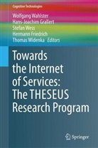 Hermann Friedrich, Hans-Joachi Grallert, Hans-Joachim Grallert, Wolfgang Wahlster, Stefan Wess, Stefan Wess et al... - Towards the Internet of Services: The THESEUS Research Program