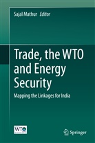 Saja Mathur, Sajal Mathur - Trade, the WTO and Energy Security