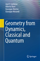 José Cariñena, José F Cariñena, José F. Cariñena, Albert Ibort, Alberto Ibort, Giuseppe Marmo... - Geometry from Dynamics, Classical and Quantum