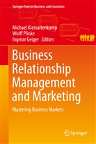Ingmar Geiger, Frank Jacob, Michael Kleinaltenkamp, Wulf Plinke, Wulff Plinke, Albrecht Söllner - Business Relationship Management and Marketing