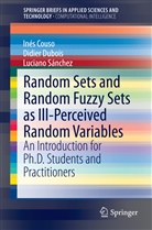 Iné Couso, Inés Couso, Didie Dubois, Didier Dubois, Luciano Sánchez - Random Sets and Random Fuzzy Sets as Ill-Perceived Random Variables