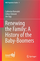 Catherin Bonvalet, Catherine Bonvalet, Célin Clément, Céline Clément, Jim Ogg - Renewing the Family: A History of the Baby Boomers