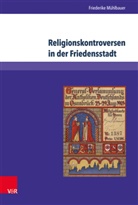 Friederike Mühlbauer - Religionskontroversen in der Friedensstadt