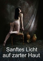 Gerald Fiance - Sanftes Licht auf zarter Haut. (Posterbuch DIN A3 hoch)