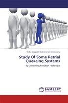 Muthu Ganapathi Subramanian Annaswamy - Study Of Some Retrial Queueing Systems