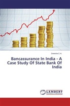 Sreesha C H, Sreesha C. H., Sreesha C.H. - Bancassurance In India - A Case Study Of State Bank Of India