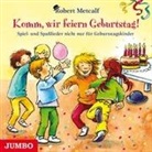Robert Metcalf - Komm, wir feiern Geburtstag!, Audio-CD (Livre audio)