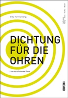 Ine Bose, Til Dembeck, Michael u a Grote, Britta Herrmann - Dichtung für die Ohren