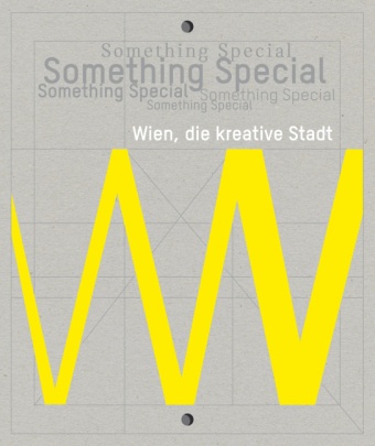 Brigi Felderer, Brigitte Felderer, Martina Fineder, Wol Lotter, Wolf Lotter, … - Something Special. Wien, die kreative Stadt Hrsg.: departure das Kreativzentrum der Wirtschaftsagentur Wien