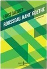 Ernst Cassirer - Rousseau, Kant, Goethe