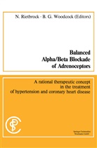 Norber Rietbrock, Norbert Rietbrock, Barry G Woodcock, Barry G. Woodcock - Balanced Alpha/Beta Blockade of Adrenoceptors / Balancierte Blockade von Alpha- und Beta-Adrenozeptoren
