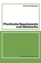 Herbert M Schaedel, Herbert M. Schaedel - Fluidische Bauelemente und Netzwerke