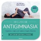 Marie Bertherat, Thérèse Bertherat - Mi curso de antigimnasia : despierte su cuerpo y encuentre su energía y bienestar