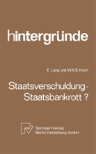 W A Koch, W. A. Koch, Lang, E Lang, E. Lang - Staatsverschuldung - Staatsbankrott?