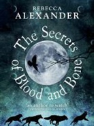 Rebecca Alexander - The Secrets of Blood and Bone