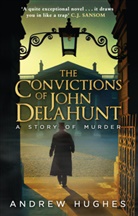 Andrew Hughes - The Convictions of John Delahunt