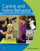 J Shaw, Julie Shaw, Julie Martin Shaw, Martin, Martin, Debbie Martin... - Canine and Feline Behavior for Veterinary Technicians and Nurses
