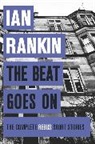Ian Rankin - Beat Goes On: The Complete Rebus Stories