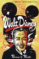 Brian Robb, Brian J Robb, Brian J. Robb - A Brief History of Walt Disney