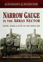 Joan S Farebrother, Joan S. Farebrother, Martin Farebrother, Martin J B Farebrother, Martin J. B. Farebrother - Narrow Gauge in the Arras Sector
