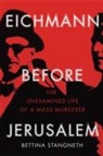 Bettina Stangneth - Eichmann Before Jerusalem