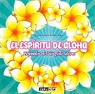 El espiritu de Aloha: el poder de ser feliz ahora
