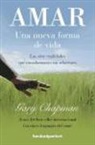 Gary Chapman - Amar : una nueva forma de vida : las siete cualidades que transformarán tus relaciones