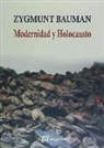 Zygmunt Bauman - Modernidad y holocausto