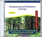 Entspannung und Meditation - Im Wald, 1 Audio-CD (Hörbuch)