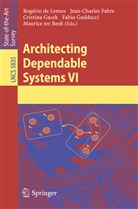 Maurice ter Beek, Rogério de Lemos, Jean-Charle Fabre, Jean-Charles Fabre, Cristina Gacek, Cristina Gacek et al... - Architecting Dependable Systems VI