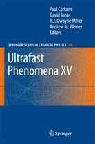 Paul Corkum, David Jonas, David M. Jonas, Davi M Jonas, David M Jonas, Dwayne Miller... - Ultrafast Phenomena XV