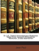 Jean Paul, Jean Paul - Dr. [I.E. Doktor] Katzenbergers Badereise: Nebst Einer Auswahl Verbesserter Werkchen, Erstes Baendchen