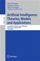 Argyris Arnellos, John Darzentas, Spyros Vosinakis, Spyros Vosinakis et al, Georg Vouros, George Vouros - Artificial Intelligence: Theories, Models and Applications