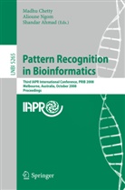 Shandar Ahmad, Madhu Chetty, Alioun Ngom, Alioune Ngom - Pattern Recognition in Bioinformatics