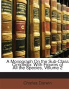 Charles Darwin - A Monograph on the Sub-Class Cirripedia:
