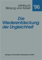 Jarhbuc Bildung und Arbeit, Jarhbuch Bildung und Arbeit, Axel Bolder, Walter R. Heinz, Jarhbuch Bildung und Arbeit, Jarhbuch Bildung und Arbeit... - Jahrbuch Bildung und Arbeit - 1996: Die Wiederentdeckung der Ungleichheit