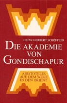Heinz H. Schöffler - Die Akademie von Gondischapur