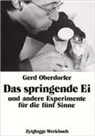 Gerd Oberdorfer - Das springende Ei und andere Experimente für die fünf Sinne