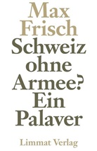 Max Frisch - Schweiz ohne Armee?