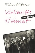 Felix Mitterer - Verkaufte Heimat. Die Option