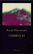 Raoul Hausmann, Raoul Raoul Hausmann, Adelheid Koch - Umbruch